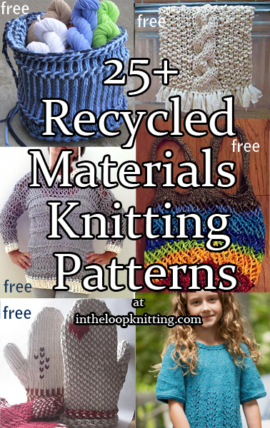 Knitting Patterns Using Recycled Materials. Here are knitting patterns using recycled, reclaimed or upcycled materials such as yarn made from t-shirts, fabric, plastic bags – plarn, and more.