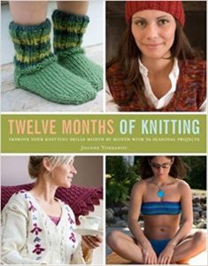 Twelve Months of Knitting: Improve Your Knitting Skills Month by Month with 36 Seasonal Projects