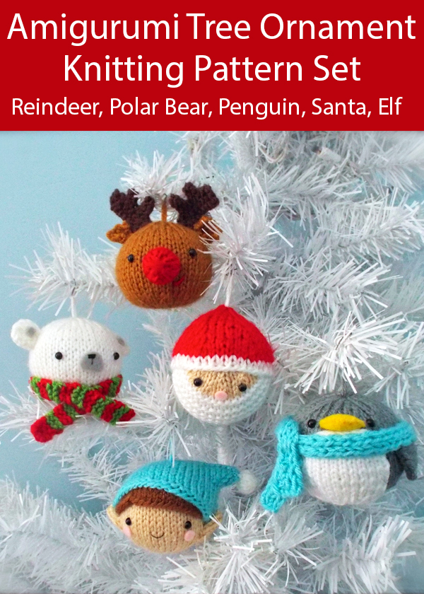 Knitting Patterns for Christmas Tree Ornaments Santa, Red-Nosed Reindeer, Polar Bear, Penguin, Elf