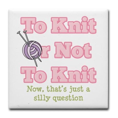 To Knit or Not to Knit - now that's a silly question | Knitting Memes, Humor, and Jokes at http://intheloopknitting.com/knitting-humor/