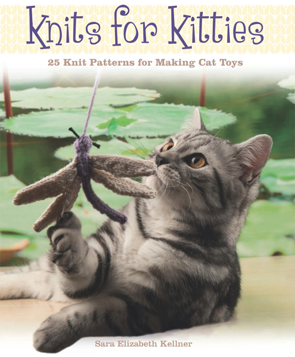 Knits for Kitties: 25 Knitting Patterns for Making Cat Toys