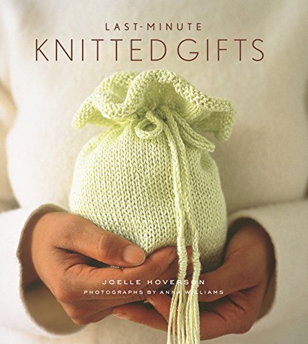 Last Minute Knitted Gifts