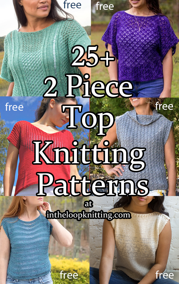 Knitting patterns for tops knit in 2 pieces and seamed. No picking up stitches on most patterns. Many of the patterns are free. Updated 4/18/23