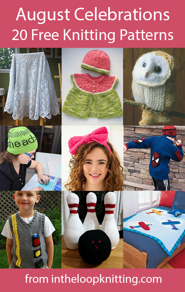 Knitting patterns for Elizabeth Zimmermann's Birthday, Watermelon Day, Owl Awareness Day, Bowling Day, International Bow Day, National Aviation Day, and other August celebrations.