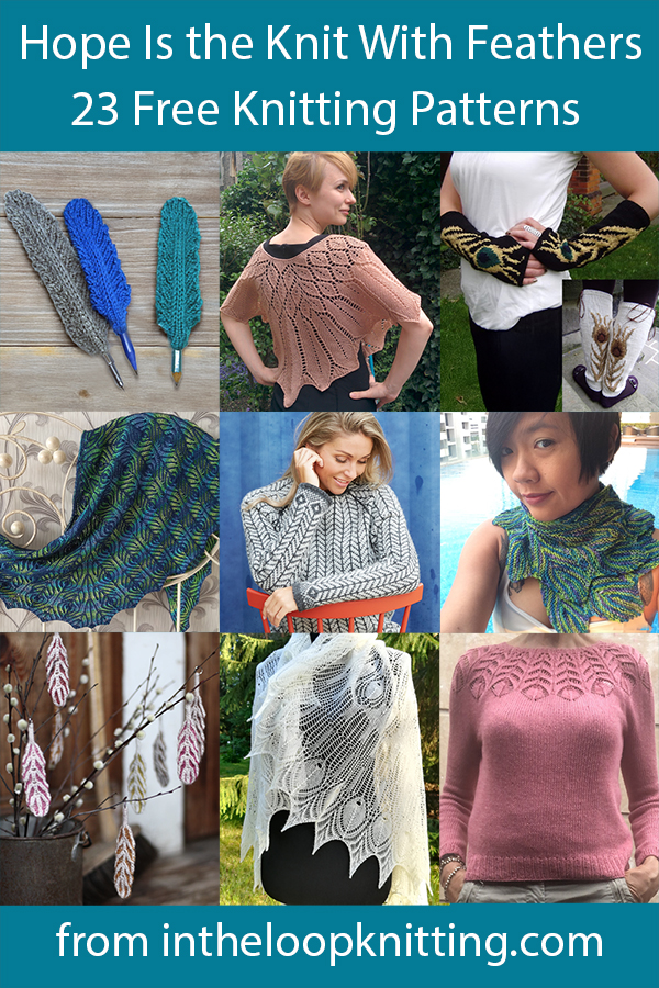Inspired by Emily Dickinson's poem Hope that starts Hope is the thing with feathers, these knitting patterns feature feather motifs in shapes, lace, texture, and color. Most patterns are free.