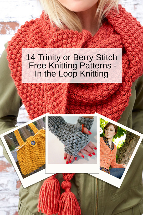 Knitting Patterns using the Trinity, Berry, Bramble Stitch. These easy textured stitch patterns are a 4 row repeat over multiples of 4 stitches. The texture is made by alternately purling 3 stitches together and then knitting and purling 3 stitches into the following stitch. The Trinity stitch has this pattern on the wrong side. The Bramble stitch works it on the right side. Most patterns are free.