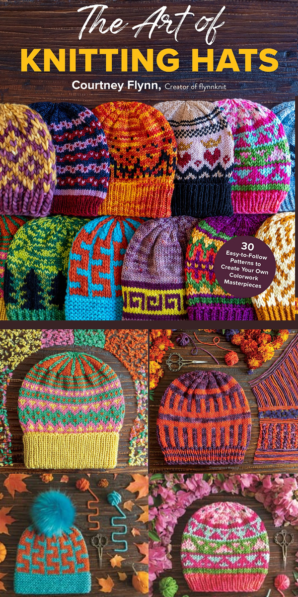 The Art of Knitting Hats Book: 30 Easy-to-Follow Knitting Patterns to Create Your Own Colorwork Masterpieces by Courtney Flynn