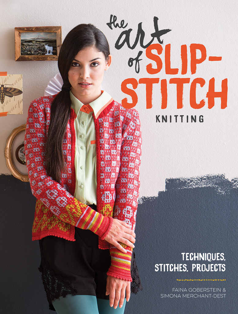 The Art of Slip-Stitch Knitting: Techniques, Stitches, Projects