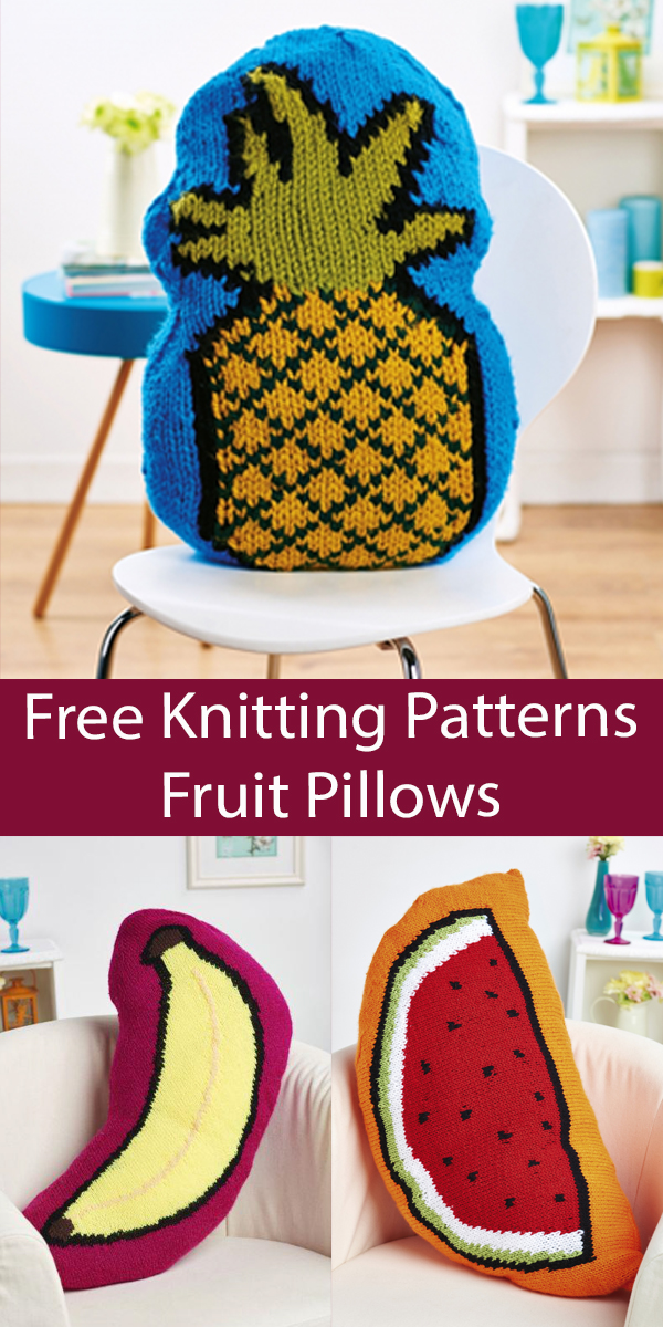 Pineapple, Banana, Watermelon Pillows Free Knitting Patterns