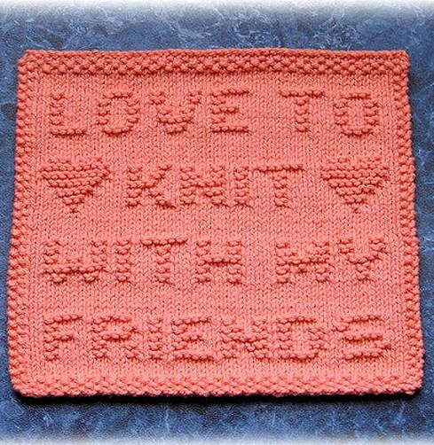 Free Knitting Pattern for Love To Knit With My Friends Dishcloth