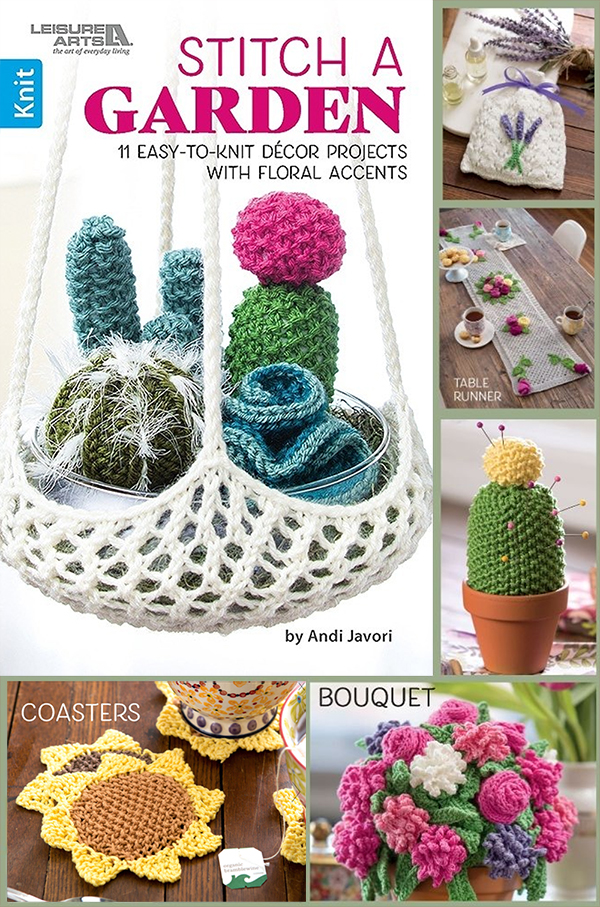 Stitch a Garden Knitting Patterns 11 Easy-to-Knit Decor Projects with Floral Projects